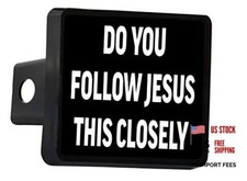 Funny Do You Follow Jesus This Closely Trailer Hitch Cover Plug Gift Idea Car