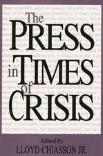 The Press in Times of Crisis by Lloyd Chiasson: New