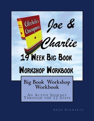 Big Book Study Workshop Workbook: An Active Journey Through the 12 Steps Sch...