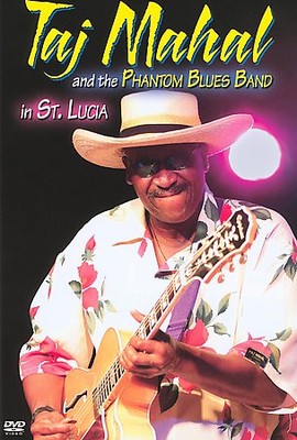 Taj Mahal and the Phantom Blues Band in St. Lucia. DVD