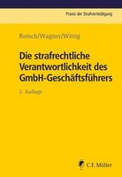 Die Strafrechtliche Verantwortlichkeit Des Gmbh-GeschäFtsfüHrers Thomas Rotsch