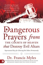 Dangerous Prayers from the Courts of Heaven that Destroy Evil Altars: Est - GOOD