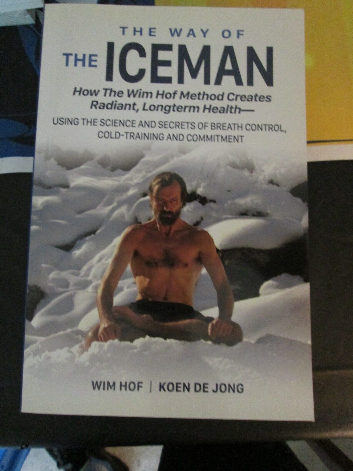 The Wim Hof Method Explained By The Iceman Himself