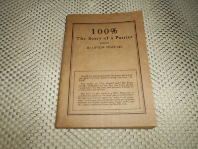 100%: The Story of a Patriot by Upton Sinclair. 1st edition. 1920