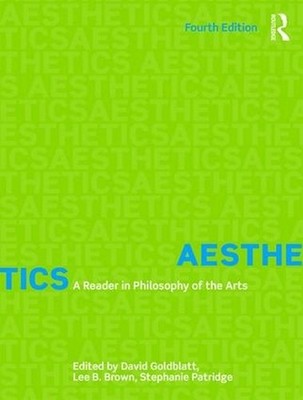 Aesthetics: A Reader in Philosophy of the Arts by David Goldblatt (English) Pape