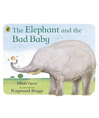 The Elephant and the Bad Baby, Elfrida Vipont, Raymond Briggs
