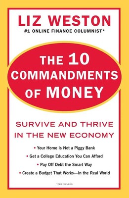 The 10 Commandments of Money Survive and Thrive in the New Economy Liz Weston
