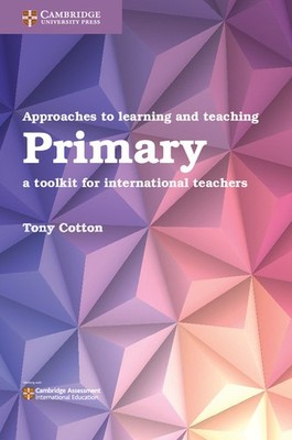 Approaches to Learning and Teaching Primary A Toolkit for International Teachers