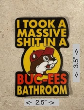 I Took A Massive Sh*t In A Buc-Ees Bathroom Sticker V2.0