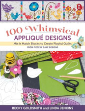 100 Whimsical Applique Designs: Mix & Match Blocks to C - Paperback NEW Goldsmit