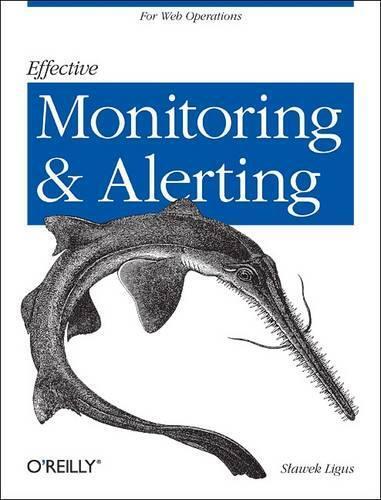Slawek Ligus Effective Monitoring and Alerting (Tascabile)