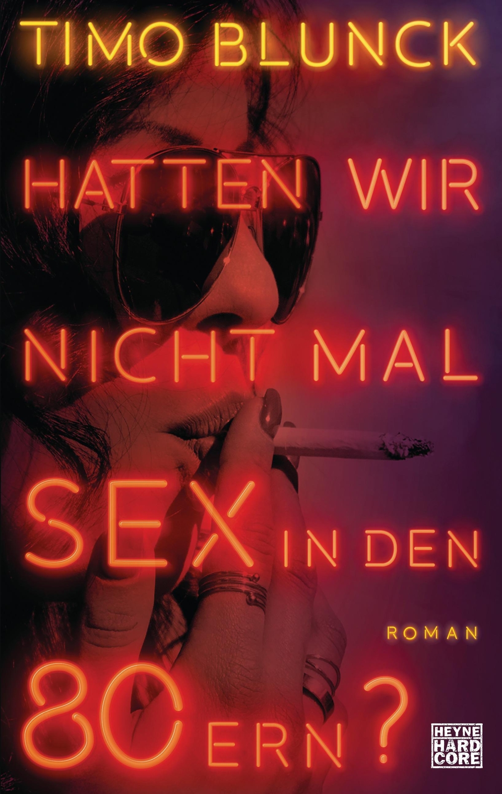 Thumbnail - Hatten Wir Nicht Mal Sex In Den 80ern? | Roman | Timo Blunck | Buch |
