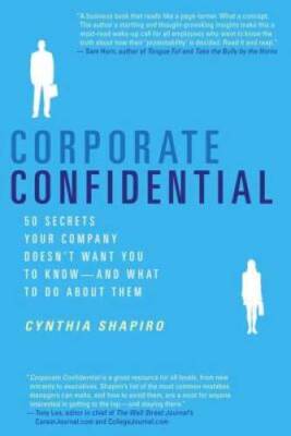 Corporate Confidential: 50 Secrets Your Company Doesn't Want You to  - VERY GOOD