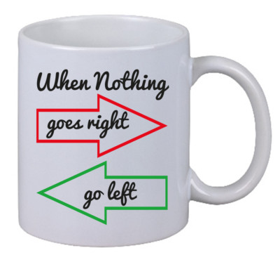 Kaffee Tasse ''When Notihig Goes Right Go Left'' Geschenk Weihnachten X-Mas NEU
