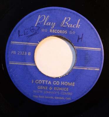 GENE & EUNICE R&B 45rpm I Gotta Go Home b/w Have You Changed Your Mind HEAR