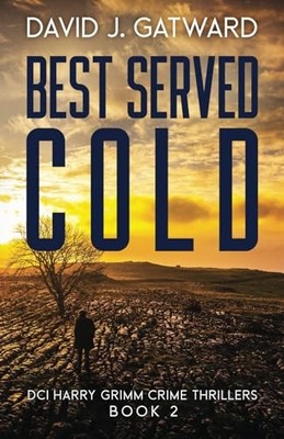 Best Served Cold: A DCI Harry Grimm Novel by Gatward, David J B08PXHJ94B