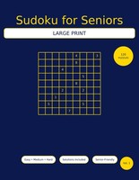 Sudoku For Seniors: Large Print – 120 Easy Puzzles For Brain