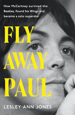 Fly Away Paul: The extraordinary story of how Paul McCartney survived the Beatle