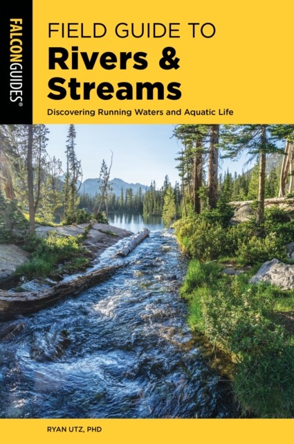 Field Guide to Rivers & Streams by Ryan, Ph.D. Utz (Paperback Book)