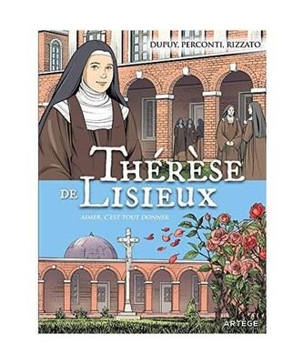 Thérèse de Lisieux: Aimer c'est tout donner
