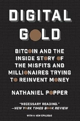 Digital Gold: Bitcoin and the Inside Story of the Misfits and Millionaires T...