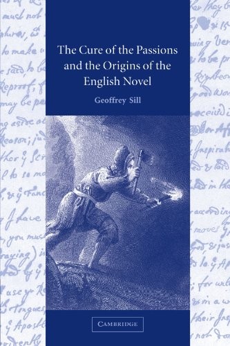 The Cure of the Passions and the Origins of the English Novel.by Sill New<|