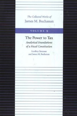 James Buchanan Power to Tax -- Analytical Foundations of  (Hardback) (UK IMPORT)
