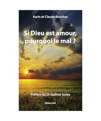 Si Dieu est amour, pourquoi le mal ?, Karin Bouchot, Claude Bouchot