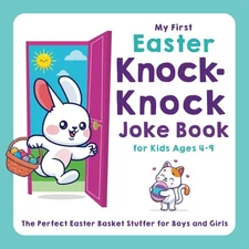 My First Easter Knock-Knock Joke Book for Kids Ages 4-9: The Perfect Easter Bask
