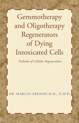 Marcus Greaves M. D. N. M. D. | Gemmotherapy and Oligotherapy Regenerators of...