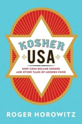 Kosher USA: How Coke Became Kosher and Other Tales of Modern Food by Horowitz