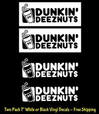 Dunkin Deeznuts - Two PK 7" White or Black Vinyl Decals Car Truck Windows laptop