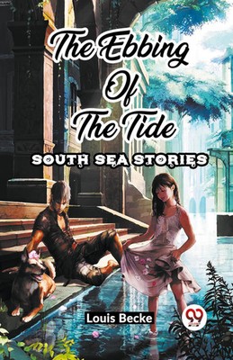 The Ebbing Of The Tide South Sea Stories | Louis Becke | Taschenbuch | Englisch