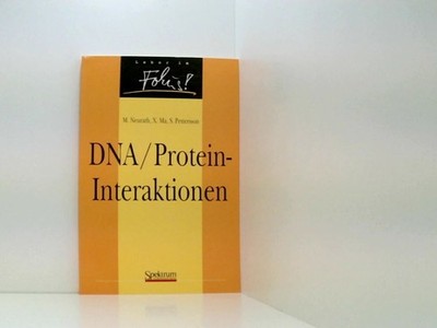 DNA/Protein-Interaktionen M. Neurath ; X. Ma und S. Pettersson. Mit Beitr. von V