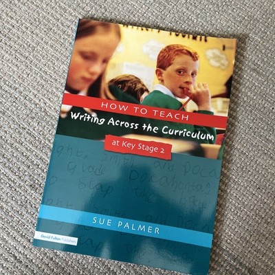 How to Teach Writing Across the Curriculum at Key Stage 2: Developing Creative