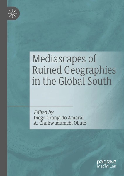 Diego Granja Do Amaral (U. A.) | Mediascapes Of Ruined Geographies In The...-image
