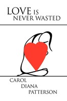 Carol D. Patterson | Love Is Never Wasted | Taschenbuch | Englisch (2008)