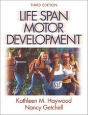 Life Span Motor Development by Haywood, Kathleen M., Ph.D.