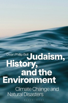 Judaism, History, and the Environment: Climate Change and Natural Disasters by D