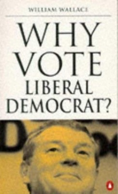 Why Vote Liberal Democrat?, Wallace, William