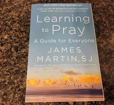 Learning to Pray : A Guide for Everyone by James Martin