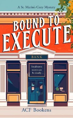 ACF Bookens Bound To Execute (Taschenbuch) St. Marin's Cozy Mystery Series