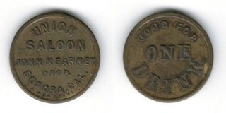 Union Saloon SONORA CAL Good For One Drink SCARCE Tuolumne Co. Trade Token