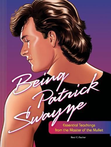 Being Patrick Swayze New Book, Fischer  Neal E., Hardcover