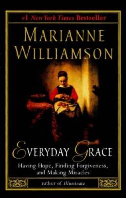 Everyday Grace: Having Hope, Finding Forgiveness, and Making Miracles - GOOD
