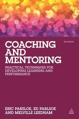 Coaching and Mentoring : Practical Techniques for Developing Lear
