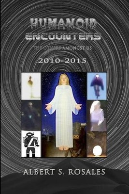 Albert S Rosales Humanoid Encounters 2010-2015 (Paperback)