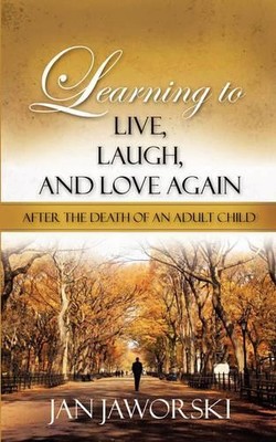 Jan Jaworski Learning to Live, Laugh, And Love Again After the Dea (Taschenbuch)