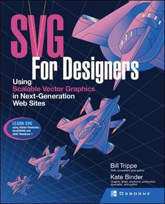 SVG for Designers: Using Scalable Vector Graphics in Next-Generation Web Sites b