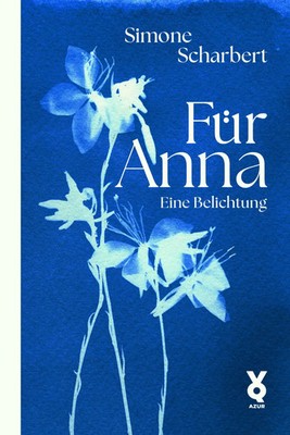Für Anna. Eine Belichtung | Simone Scharbert (u. a.) | Taschenbuch | 180 S.
